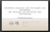 Gelehrte Journale und Zeitungen als Netzwerke des Wissens im Zeitalter der Aufklärung Projektpräsentation Akademie der Wissenschaften zu Göttingen GJZ.