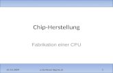 P.benkeser@gmx.at23.10.2009 1 Chip-Herstellung Fabrikation einer CPU.