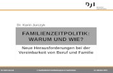 Dr. Karin Jurczyk1. Saarländischer Familienkongress in Saarbrücken12. Oktober 2015 Neue Herausforderungen bei der Vereinbarkeit von Beruf und Familie FAMILIENZEITPOLITIK: