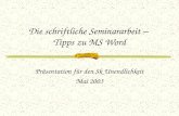 Die schriftliche Seminararbeit – Tipps zu MS Word Präsentation für den Sk Unendlichkeit Mai 2003.