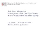 IQ Institut für Qualität-Systeme in Medizin und Wissenschaft GmbH Auf dem Wege zu normgerechten QM-Systemen in der Gesundheitsversorgung Dr. med. Ulrich.