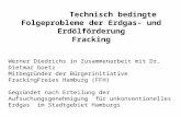 Technisch bedingte Folgeprobleme der Erdgas- und Erdölförderung Fracking Werner Diedrichs in Zusammenarbeit mit Dr. Dietmar Goetz Mitbegründer der Bürgerinitiative.