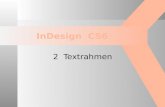 InDesign CS6 2 Textrahmen. Dokument einrichten 2. 3 Starten neues ID-Dokument   DATEI > NEU > DOKUMENT   Buch = Datei, die mehrere InDesign-Dokumente.