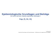 Epidemiologische Grundlagen und Beiträge Die Suche nach den Ursachen psychischer Störungen I: Kap. (3, 14, 15) Vorlesung 3 Klinische Psychologie und Psychotherapie.