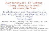 Quantenphysik in Lebens- (und) medizinischen) Wissenschaften Péter Maróti Professor für Biophysik, Universität von Szeged, Ungarn. Erscheinungen und Experimente.