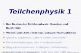 Lehrerfortbildung CERN, Oktober 2015 – Teilchenphysik 1 Michael Hauschild (CERN), Seite 1 Teilchenphysik 1 Der Beginn der Teilchenphysik: Quanten und Relativität.