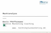 I 1 Marktanalyse _________________________________________ Doris Pfeffermann Technik Marketing Coaching www.