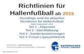 Richtlinien für Hallenfußball ab 2015 Grundlage sind die aktuellen Richtlinien für Hallenfußball Stand September 2015 Teil 1 : Allgemein Teil 2 : Durchführung.