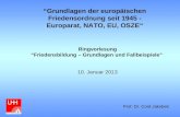 “Grundlagen der europäischen Friedensordnung seit 1945 - Europarat, NATO, EU, OSZE“ Ringvorlesung “Friedensbildung – Grundlagen und Fallbeispiele” 10.