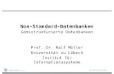 Non-Standard-Datenbanken Semistrukturierte Datenbanken Prof. Dr. Ralf Möller Universität zu Lübeck Institut für Informationssysteme.