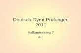 Deutsch Gymi-Prüfungen 2011 Aufbautraining 7 ALI.