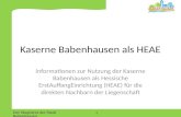 Der Magistrat der Stadt Babenhausen 1 Kaserne Babenhausen als HEAE Informationen zur Nutzung der Kaserne Babenhausen als Hessische ErstAuffangEinrichtung.