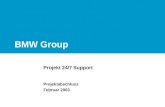BMW Group Projekt 24/7 Support Projektabschluss Februar 2003.