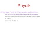 Physik Ulrich Haas: Physik für Pharmazeuten und Mediziner Ein Lehrbuch für Studierende mit Physik als Nebenfach Wissenschaftliche Verlagsgesellschaft mbH.