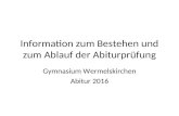 Information zum Bestehen und zum Ablauf der Abiturprüfung Gymnasium Wermelskirchen Abitur 2016.