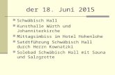 Der 18. Juni 2015 Schwäbisch Hall Kunsthalle Würth und Johanniterkirche Mittagsimbiss im Hotel Hohenlohe Satdtführung Schwäbisch Hall durch Herrn Kownatzki.