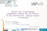Export des Studiengangs Angewandte Chemie der FH Aachen an die Universität Moulay Ismail in Marokko DAAD-Regionalkonferenz Vorgelegt von: in Kairo am 03.06.2013.