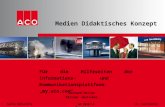 Medien Didaktisches Konzept Für die Hilfeseiten der Informations- und Kommunikationsplattform „my.aco.com“ Gerhard Hutter Olivier Jantscher Media Didactics.