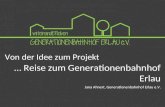 Von der Idee zum Projekt … Reise zum Generationenbahnhof Erlau Jana Ahnert, Generationenbahnhof Erlau e.V.
