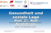 Gesundheit und soziale Lage Prof. Dr. Rolf Rosenbrock Fachtagung Deutsche Plattform für Globale Gesundheit Berlin. 26. September 2014 Debatte Globale Gesundheit.