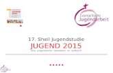 17. Shell Jugendstudie JUGEND 2015 Eine pragmatische Generation im Aufbruch.