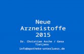 Neue Arzneistoffe 2015 Dr. Christian Asche / Gesa Tietjens info@apotheke-unterluess.de.