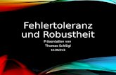 Fehlertoleranz und Robustheit Präsentation von Thomas Schlögl 1125213.