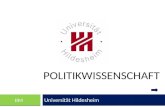 POLITIKWISSENSCHAFT Universität Hildesheim IIM. Das Professionalisierungsfach Politikwissenschaft ist nach der Studienordnung von 2015/16 als kleines.