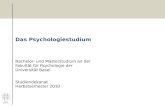 Das Psychologiestudium Bachelor- und Masterstudium an der Fakultät für Psychologie der Universität Basel Studiendekanat Herbstsemester 2010.