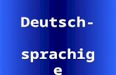Deutsch- sprachige Länder Deutsch- sprachige Länder.