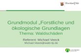 Grundmodul „Forstliche und ökologische Grundlagen Thema: Waldschäden Referent: Michael Veeck Michael.Veeck@wald-rlp.de.
