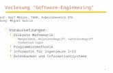 1 Vorlesung "Software-Engineering" zVoraussetzungen: yDiskrete Mathematik: xMengenlehre, Relationenbegriff, Funktionsbegriff xElementare Logik yProgrammiermethodik.