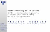 1 Rechtsänderung im IT-Umfeld Elektronische Signatur & Elektronische Archivierung Dr. Ulrich Kampffmeyer PROJECT CONSULT Unternehmensberatung Dr. Ulrich.
