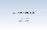13 Mathematik Lösungen 2011 ZKM. 1. Gib das Ergebnis in Kilogramm und Gramm an: (und nicht 6.898 kg) 6 5 / 8 kg + (24  18.5 g) — (12 33 / 40 kg : 75)