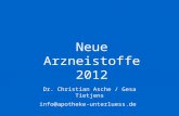 Neue Arzneistoffe 2012 Dr. Christian Asche / Gesa Tietjens info@apotheke-unterluess.de.