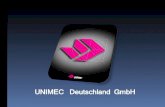 UNIMEC in Zahlen: Gegründet in 1981 (31 Jahre) 100 Angestellte Produktion 2008: 25.000 Stück Umsatz 2008: 15.000.000 € 4 Werke (20.000 qm) Präsenz in.