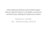 Informationsverteilung und Marktversagen Warum Akerlof, Spence und Stiglitz zusammen mit Recht den Nobelpreis bekommen haben Reinhard H. Schmidt U3L –