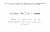Klaus Mollenhauer Leben, Wirken und seine Bedeutung für die Soziale Arbeit Britta Xxxxxxx, Matrikelnummer XXXXXX, Studiengang BA Soziale Arbeit, Wintersemester.