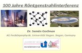 100 Jahre Röntgenstrahlinterferenz Dr. Semën Gorfman AG Festkörperphysik, Universität Siegen, Siegen, Germany.