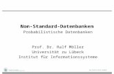 Non-Standard-Datenbanken Probabilistische Datenbanken Prof. Dr. Ralf Möller Universität zu Lübeck Institut für Informationssysteme.