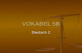 VOKABEL 5B Deutsch 2. Sich ändern To change Der Anfang The beginning.