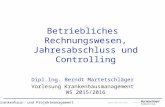 Krankenhaus- und Projektmanagement Betriebliches Rechnungswesen, Jahresabschluss und Controlling Dipl.Ing. Berndt Martetschläger Vorlesung Krankenhausmanagement.