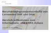 Berufsbildungsverantwortliche von Lernenden DHF und DHA Herzlich willkommen zum Informations- und ERFA-Anlass Langenthal, 15. Februar 2016.