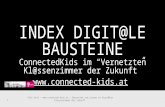 INDEX DIGIT@LE BAUSTEINE ConnectedKids im “Vernetzten Kl@ssenzimmer der Zukunft”  Paul Kral –  – Bausteine zum.