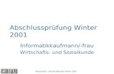 Wirtschafts- und Sozialkunde Winter 2001 Abschlussprüfung Winter 2001 Informatikkaufmann/-frau Wirtschafts- und Sozialkunde.