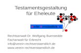 Testamentsgestaltung für Eheleute Recht-Verständlich! e. Rechtsanwalt Dr. Wolfgang Buerstedde Fachanwalt für Erbrecht info@verein-rechtverstaendlich.de.