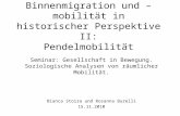 Binnenmigration und –mobilität in historischer Perspektive II: Pendelmobilität Seminar: Gesellschaft in Bewegung. Soziologische Analysen von räumlicher.
