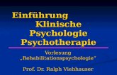Einführung Klinische Psychologie Psychotherapie Vorlesung „Rehabilitationspsychologie“ Prof. Dr. Ralph Viehhauser.