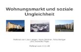 Wohnungsmarkt und soziale Ungleichheit Referat von Lisa Langer, Nora Steimer, Nina Beriger und Jeanette Pape Referat vom 3.11.08.