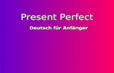 Present Perfect Deutsch für Anfänger The Present Perfect tense is used to express the past. helping verbparticiple The Present Perfect consists of a